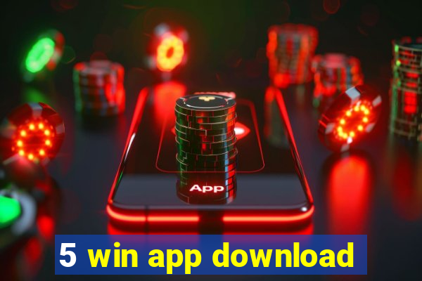 5 win app download